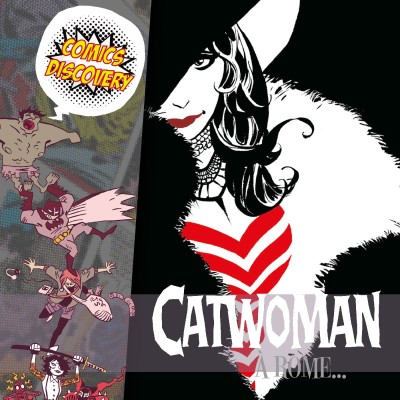 Lire la suite à propos de l’article Chez nos amis: Comicsdiscovery,Catwoman à Rome