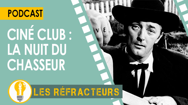 Ciné Club : La Nuit du chasseur - Les Réfracteurs